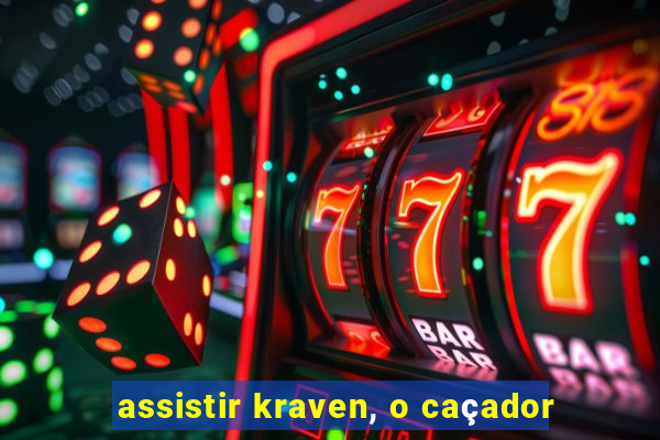 assistir kraven, o caçador